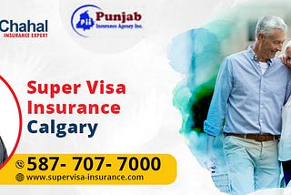 Enjoy Worry-Free Visits: Choosing the Right Super Visa Insurance Calgary