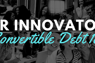 For Innovators: Convertible Debt 101