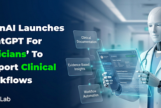 OpenAI Launches ‘ChatGPT for Clinicians’ to Support Clinical Workflows