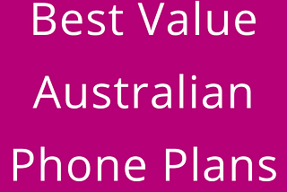 Best Value Australian Phone plans
