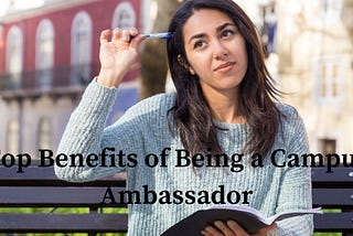 Top Benefits of Being a Campus Ambassador