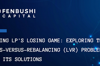 Ending LP’s Losing Game: Exploring the Loss-Versus-Rebalancing (LVR) Problem and its Solutions