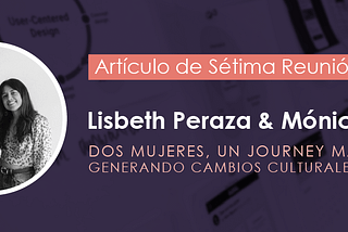 Reunión 7: Lisbeth Peraza y Mónica Gómez