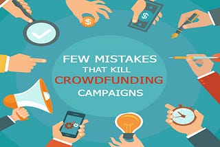 Mistakes that Kill Crowdfunding Campaigns