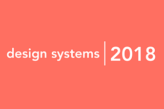 What I learned about leading a design system in 2018.