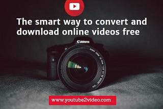 The smart way to convert and download online videos free