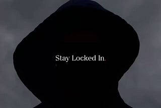 stay locked in!