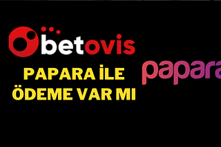 Betovis Para Yatırma İçin En İyi Finans Aracı: Papara