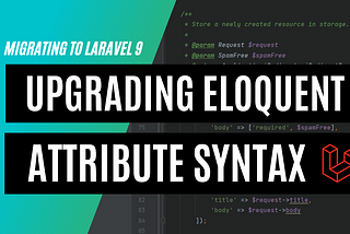 Upgrading to Eloquent accessors & mutators from Laravel 9