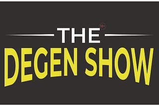 What is The Degen Show