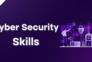 Cyber Security Skills to Land Your Dream Job