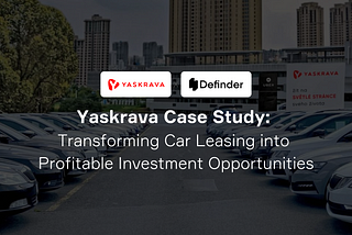 Yaskrava Case Study: Transforming Car Leasing into Profitable Investment Opportunities