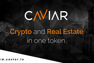 Криптовалюты и недвижимость — новый проект Caviar !