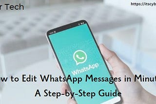 How to Edit WhatsApp Messages in Minutes: A Step-by-Step Guide