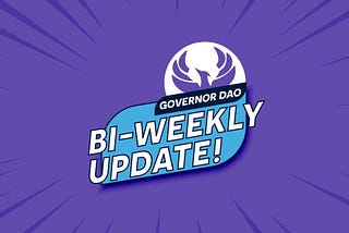 Bi-Weekly Governor Dao Update # 13: