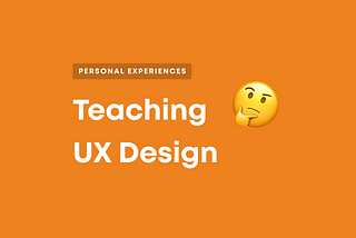 Learnings from teaching UX design