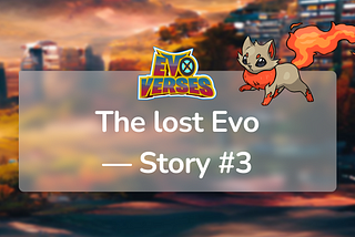 📚EvoVerses: The Lost  Evo — Story #3