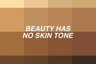 Colourism — Dare to not Care