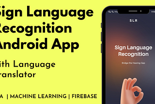 Design and Development of Android App for Sign language recognition using Machine Learning