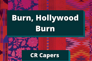 Color Congress quilted multicolored background with dark teal box and white title text: Burn, Hollywood Burn by CR Capers