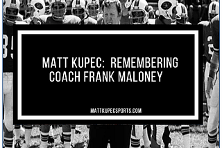 Matt Kupec: Remembering Coach Frank Maloney