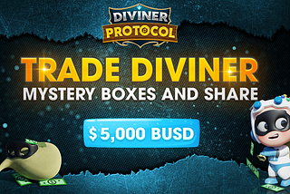 Trade Diviner Mystery boxes and Share $5,000 BUSD