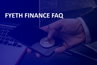 FYETH FINANCE FAQ