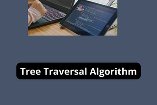How does Tree Traversal work?