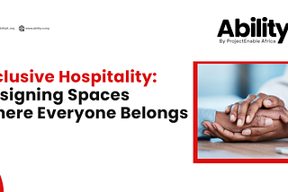 Inclusive Hospitality: Designing Spaces Where Everyone Belongs
