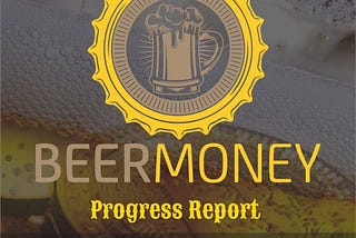 BeerMoney Progress Report For June 2021