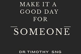 Make it a good day for someone