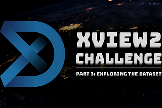 XView 2 Challenge: Part 3: Exploring the Dataset