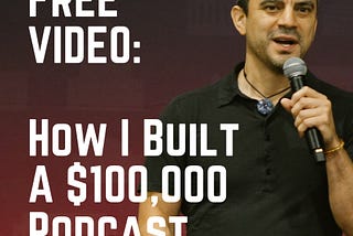 How I Built a $100,000 Podcast
