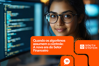 Quando os Algoritmos Assumem o Controle: A Nova Era do Setor Financeiro