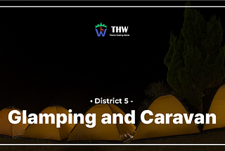 District 5 — Glamping and Caravan