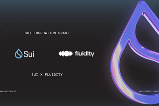 Fluidity x Sui Foundation: Bringing the Utility Layer to the Sui Ecosystem