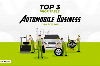 Top 3 Profitable Automobile Business Idea for 2021