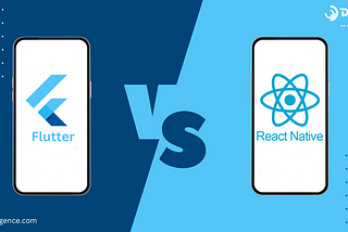 Choosing the Right Framework for Mobile App Development: Flutter vs React Native