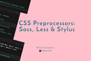 Mastering CSS Preprocessors: A Guide to Sass, Less, and Stylus