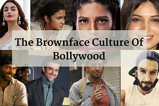The Brownface Culture Of Bollywood