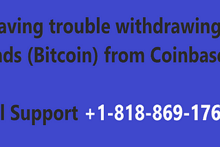 How can I withdraw the funds (Bitcoin) from Coinbase.