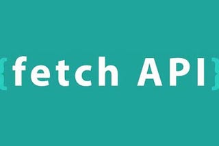 Getting Started with the JavaScript Fetch API