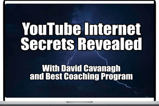 David Cavanagh — YouTube Internet Secrets Revealed Download ---Only $39
