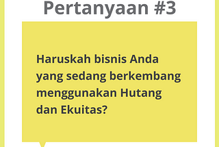 Seri Tanya Jawab ‘Tentang Hutang’: Hutang atau Ekuitas — Mana yang Terbaik untuk Mengembangkan…