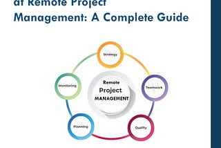 How to Excel at Remote Project Management.