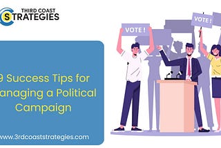 9 Success Tips for Managing a Political Campaign