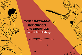 Top 5 Batsman Recorded the Quick 100s in the IPL History