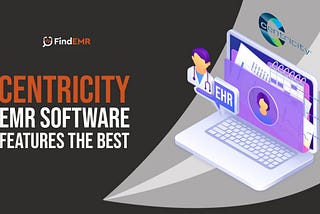 Every Thing You Need to Know About Centricity EMR