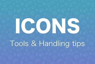 Icons handling - tools & tips ✔