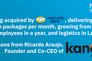 Ricardo Araujo on getting acquired by MercadoLibre, managing rapid growth, and logistics in Latin…